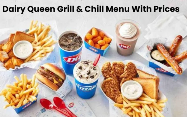 Dairy Queen Grill & Chill Menu With Prices